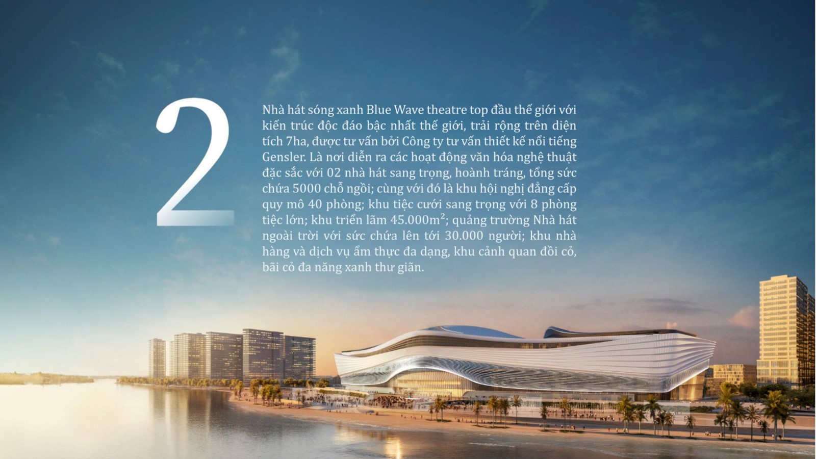 Nhà hát sóng xanh Blue Wave theatre diện tích 7ha, sức chứa ~ 5000 chỗ ngồi